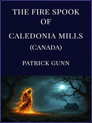 cover image of The Fire Spook of Caledonia Mills (Canada)